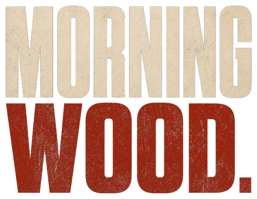 Morning Wood